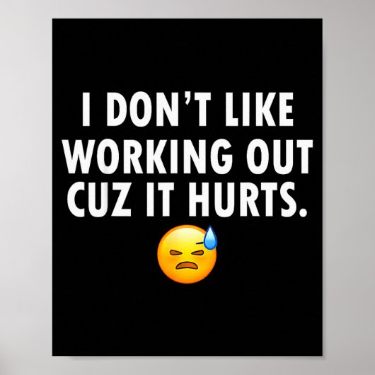 I Don’t Like Working Out Cuz It Hurts  Poster (Voorkant)