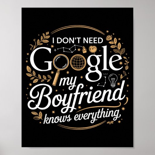 I Don’t Need Google My Boyfriend Knows Everything Poster (Voorkant)