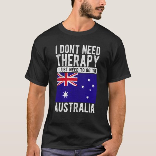 I don´t need Therapy I just need to go to Australi T-shirt (Voorkant)
