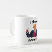 I Done Done It Coffee Mug (Devant gauche)