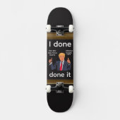 I Done Done It Skateboard (Recto)