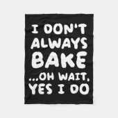 I Don't Always Bake Funny Baker Baking  Fleece Deken (Voorkant)