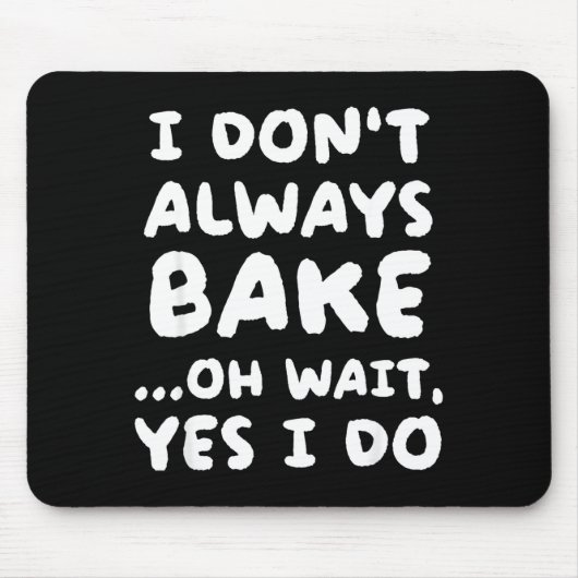 I Don't Always Bake Funny Baker Baking Muismat (Voorkant)