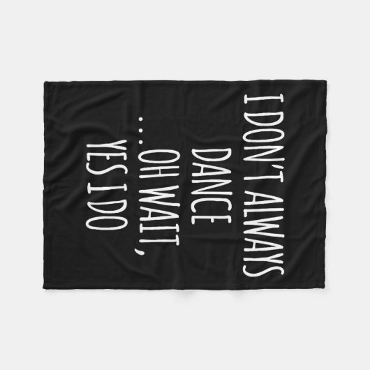 I Don't Always Dance Oh Wait - Cute Dancer  Fleece Deken (Voorkant (Horizontaal))