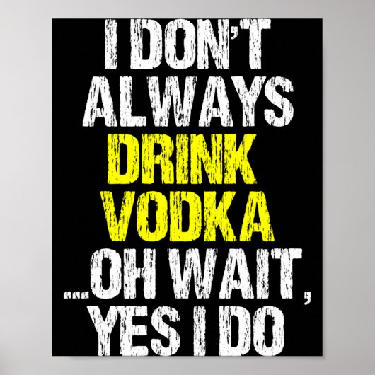 I Don't Always Drink Vodka Funny Drinking Cool Lov Poster (Voorkant)