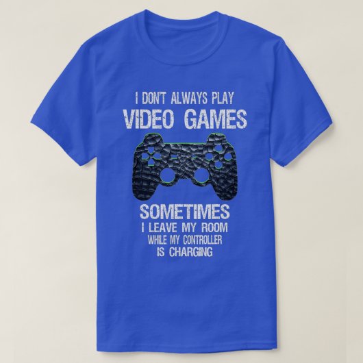 I Don't Always Play Video Games Funny  Boys ns  T-shirt (Design voorkant)