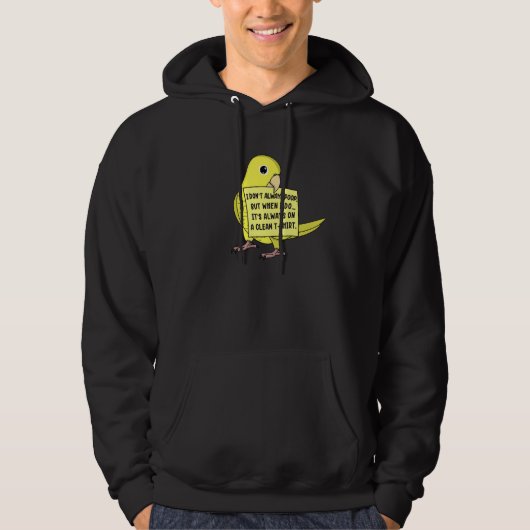 I Don't Always Poop, But When ... I Yellow Parrotl Hoodie (Voorkant)