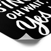 I Don't Always Sing Oh Wait Yes I Do, Musical Thea Poster (Hoek)