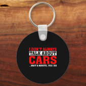 I Don't Always Talk About - Funny Car Lover  Sleutelhanger (Voorkant)