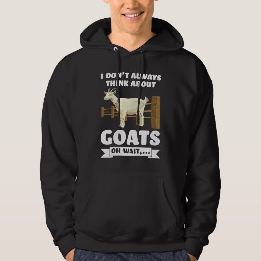 I don't always think about goats oh wait  goats hoodie (Voorkant)