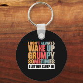 I Don't Always Wake Up Mpy Sometimes I Let Her Sle Sleutelhanger (Voorkant)