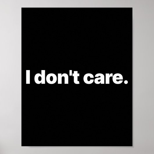 I Don't Care Long Sleeve  Poster (Voorkant)