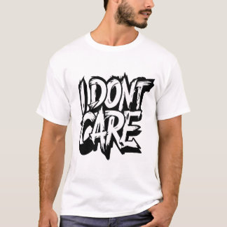 I Don't Care Tekst Kunst T-shirt