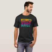 I Don't Care Where Is The Buffet 1 T-shirt (Voorkant volledig)