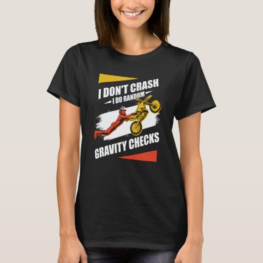 I Don't Crash I Do Random Gravity Checks Motocross T-shirt (Voorkant)