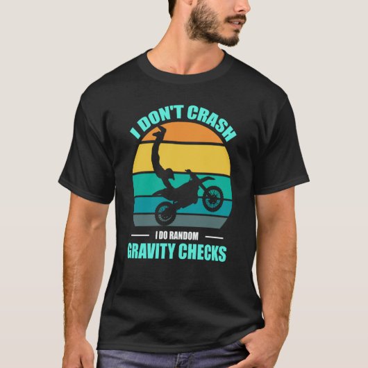 I Don't Crash I Do Random Gravity Checks Motocross T-shirt (Voorkant)