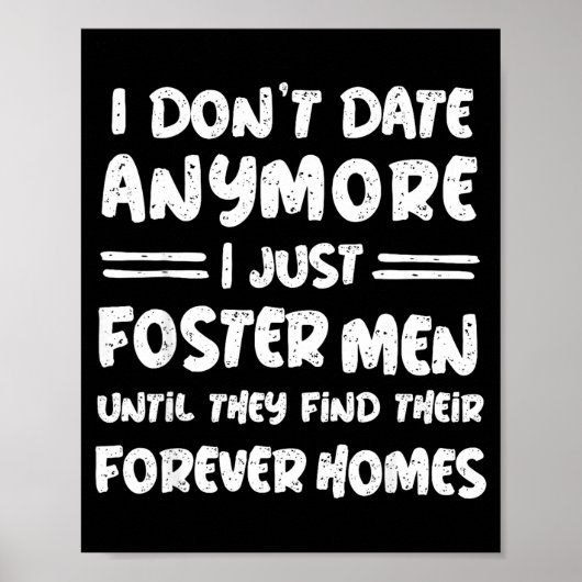 I Don't Date Anymore I Just Foster Men Funny Poster (Voorkant)