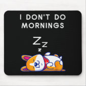 I Don't Do Mornings Funny Dog Sleeng  Muismat (Voorkant)