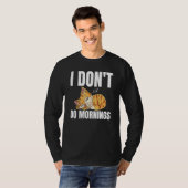I Don't Do Mornings Saying Lazy Sleeping Cat  1 T-shirt (Voorkant volledig)