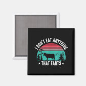 I Don't Eat Anything That Farts  Magneet (Voorkant / Achterkant)