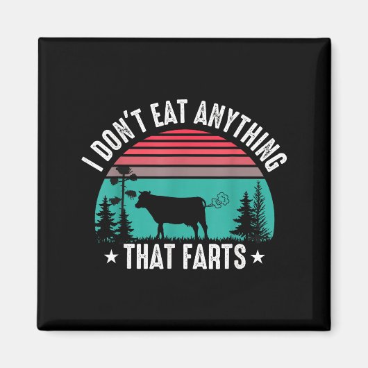 I Don't Eat Anything That Farts  Magneet (Voorkant)