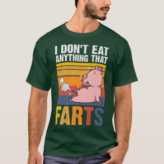 I Don't Eat Anything That Farts Pig  Animal Love V T-shirt