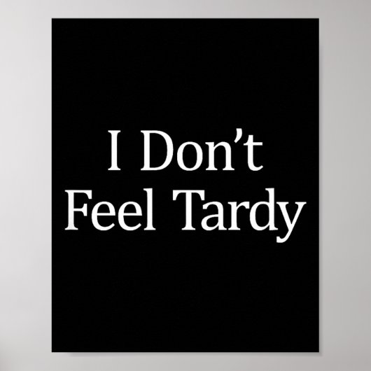 I Don't Feel Tardy - Poster (Voorkant)