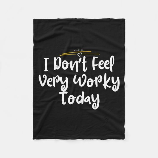 I Don't Feel Very Worky Today - Work  Fleece Deken (Voorkant)