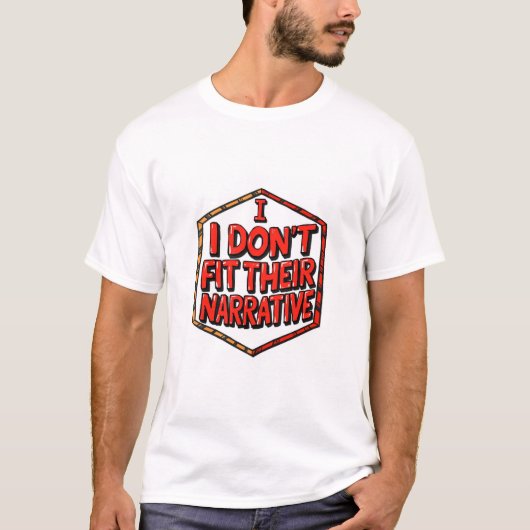 I Don't Fit Their Narrative T-shirt (Voorkant)