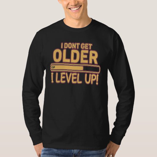 I Don't Get Older I Level Up Gaming T-shirt (Voorkant)
