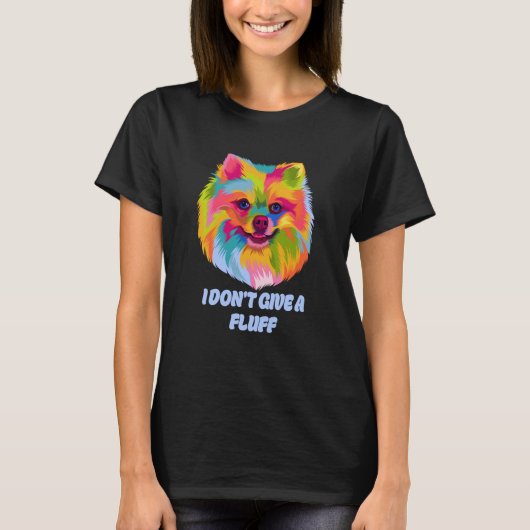 I Dont Give a Fluff Pomeranian Animal Pun Pom Pom T-shirt (Voorkant)