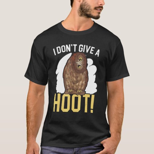I Don't Give A Hoot Owl Nocturnal Bird Owl Whispe T-shirt (Voorkant)