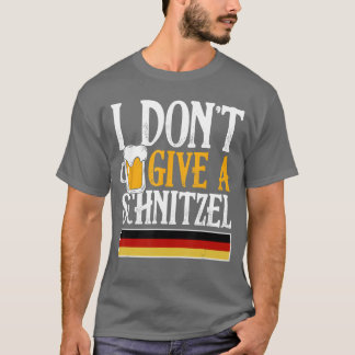 I Dont Give A Schnitzel German Beer Wurst Funny Ok T-shirt