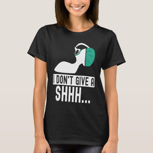 I dont give a shhh Anesthesia doctor anesthetist c T-shirt (Voorkant)