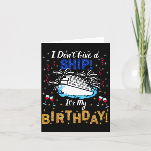 I Don't Give A Ship. It's My Birthday. Cruise Ship Kaart (Voorkant)