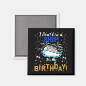 I Don't Give A Ship. It's My Birthday. Cruise Ship Magneet (Voorkant / Achterkant)