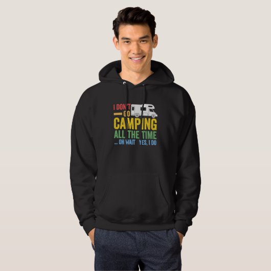 I don't go camping all the time camper RV caravan Hoodie (Voorkant volledig)