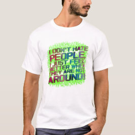 I dont hate People T-shirt