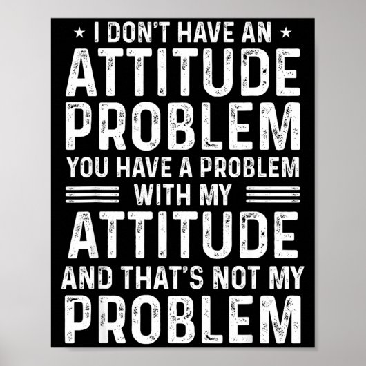 I Don't Have An Attitude Problem Funny Sarcasm Men Poster (Voorkant)