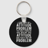 I Don't Have An Attitude Problem Funny Sarcasm Men Sleutelhanger (Voorkant)