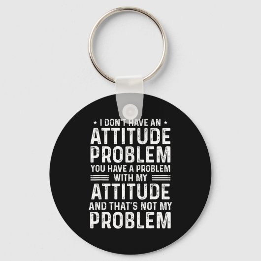 I Don't Have An Attitude Problem Funny Sarcasm Men Sleutelhanger (Voorkant)