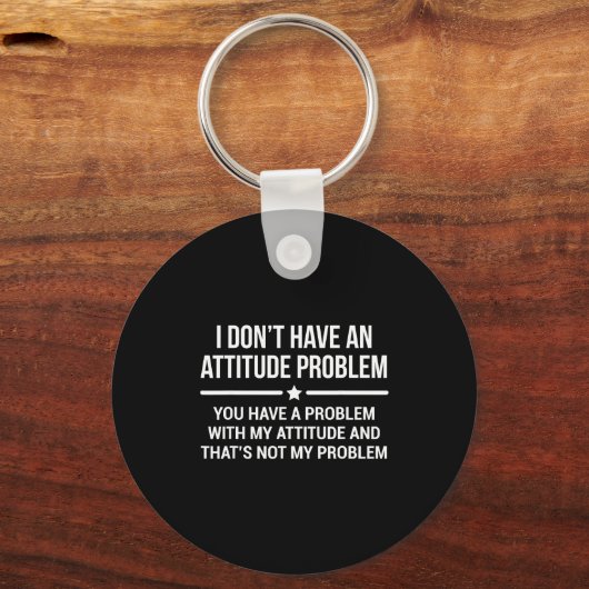 I Don't Have An Attitude Problem Funny Sarcasm  Sleutelhanger (Voorkant)