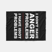 I Don't Have Anger Problems - I Have Idiot Problem Fleece Deken (Voorkant (Horizontaal))