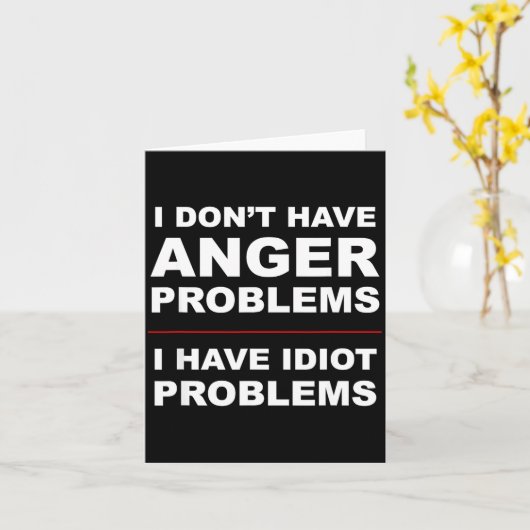 I Don't Have Anger Problems - I Have Idiot Problem Kaart (Gele Bloem)