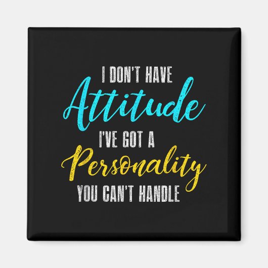 I Don't Have Attitude I've Got A Ity You Cant Hand Magneet (Voorkant)