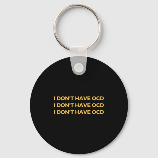 I Don't Have Ocd  Sleutelhanger (Voorkant)