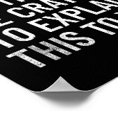 I Don't Have The Time Or The Crayons To Explain Th Poster (Hoek)