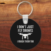 I Don't Just Fly Drones I Crahem Too Sleutelhanger (Voorkant)