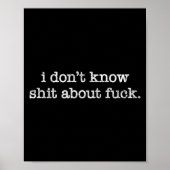 I Don't Know About For Funny Saying  Poster (Voorkant)