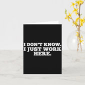 I Don't Know I Just Work Here Funny Adult Sarcasti Kaart (Gele Bloem)